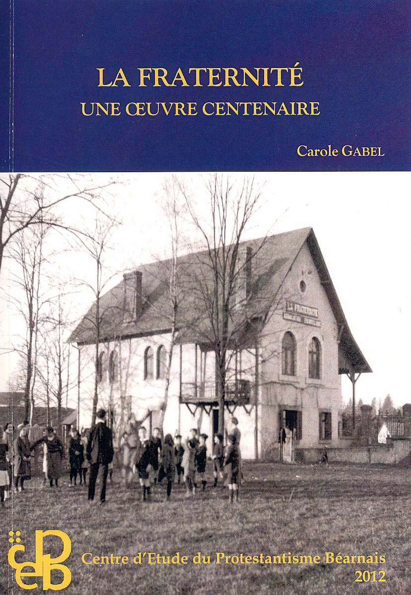 La Fraternité. Une oeuvre centenaire, 2012, 94 p., 10 €.